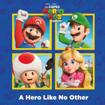 Super Mario The Super Mario Bros Movie: A Hero Like No Other Book
